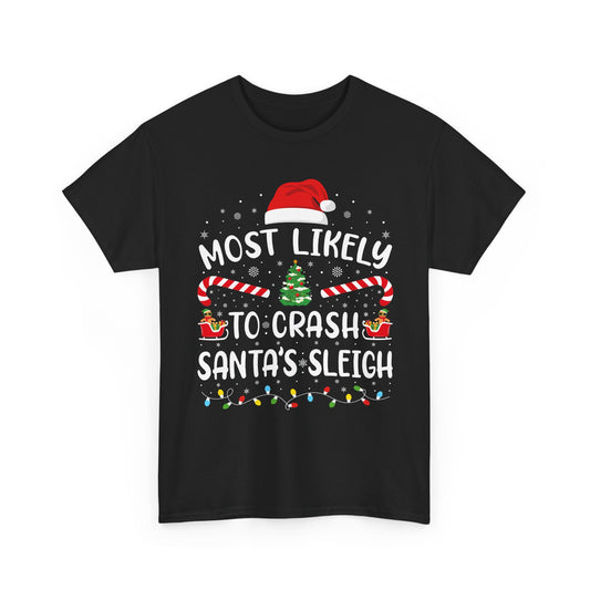 Most Likely to Crash Santas Sleigh | Funny Christmas Family Matching T-Shirt | Xmas Holiday Tee for Adults & Kids